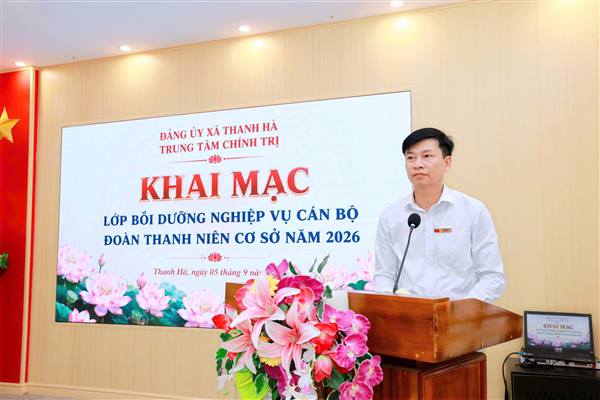 Khai mạc Lớp bồi dưỡng nghiệp vụ công tác Đoàn Thanh niên cơ sở năm 2026