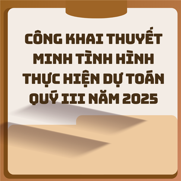 Công khai thuyết minh tình hình thực hiện dự toán Quý III năm 2025