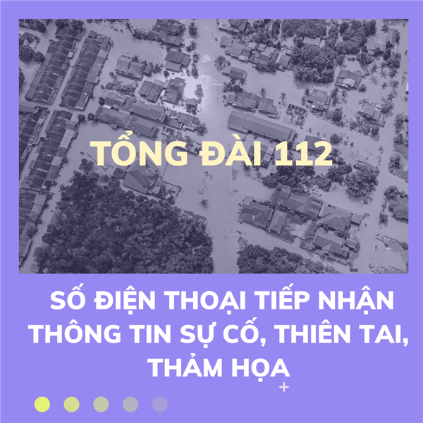 Tổng đài 112: Số điện thoại tiếp nhận thông tin sự cố, thiên tai, thảm họa
