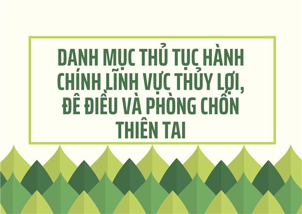 THỦ TỤC HÀNH CHÍNH
LĨNH VỰC THỦY LỢI, ĐÊ ĐIỀU VÀ PHÒNG CHỐN THIÊN TAI