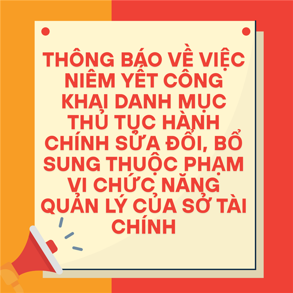 THÔNG BÁO: 
Về việc niêm yết công khai danh mục thủ tục hành chính sửa đổi, bổ sung
thuộc phạm vi chức năng quản lý của Sở Tài chính