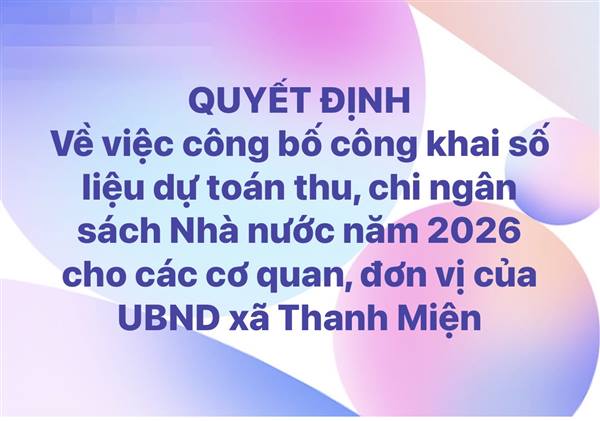 QUYẾT ĐỊNH Về việc công bố công khai số liệu dự toán thu, chi ngân sách Nhà nước năm 2026 cho các cơ quan, đơn vị 