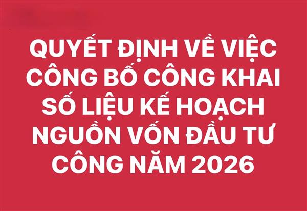 QUYẾT ĐỊNH Về việc công bố công khai số liệu kế hoạch nguồn vốn đầu tư công năm 2026
