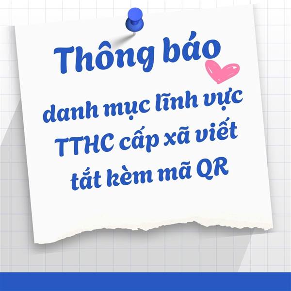 THÔNG BÁO DANH MỤC LĨNH VỰC TTHC CẤP XÃ VIẾT TẮT KÈM MÃ QR