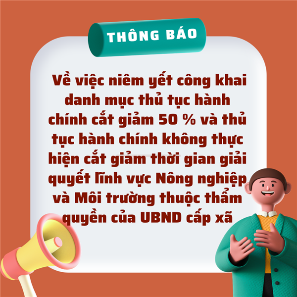 Thông báo số 11/TB-KT, ngày 11 tháng 8 năm 2025, Về việc niêm yết công khai danh mục thủ tục hành chính cắt giảm 50 % và thủ tục hành chính không thực hiện cắt giảm thời gian giải quyết lĩnh vực Nông nghiệp và Môi trường thuộc thẩm quyền của UBND cấp xã