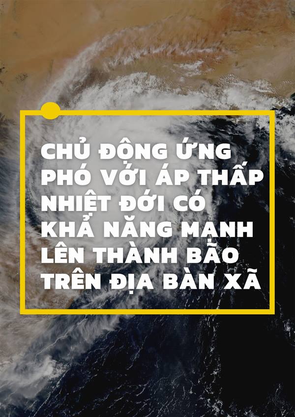 Chủ động ứng phó với áp thấp nhiệt đới có khả năng mạnh lên thành bão trên địa bàn xã 