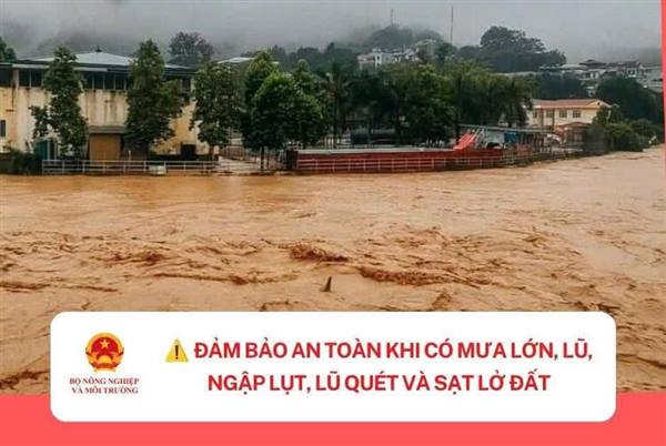 ĐẢM BẢO AN TOÀN KHI CÓ MƯA LỚN, LŨ, NGẬP LỤT, LŨ QUÉT, SẠT LỞ ĐẤT