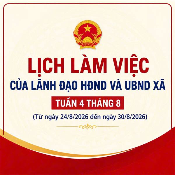 LỊCH LÀM VIỆC của Lãnh đạo HĐND và UBND xã tuần 4 tháng 8 (từ ngày 24/8/2026 đến ngày 30/8/2026)
