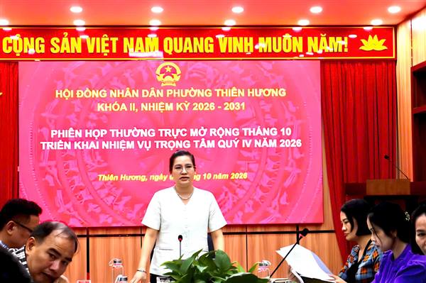 HỘI ĐỒNG NHÂN DÂN PHƯỜNG THIÊN HƯƠNG TỔ CHỨC PHIÊN HỌP THƯỜNG TRỰC MỞ RỘNG THÁNG 10 NĂM 2026