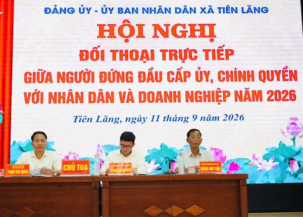XÃ TIÊN LÃNG TỔ CHỨC HỘI NGHỊ ĐỐI THOẠI TRỰC TIẾP GIỮA NGƯỜI ĐỨNG ĐẦU CẤP ỦY, CHÍNH QUYỀN VỚI NHÂN DÂN VÀ DOANH NGHIỆP NĂM 2026