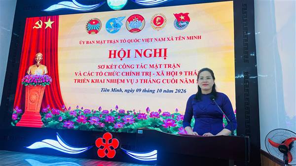 TIÊN MINH SƠ KẾT CÔNG TÁC MẶT TRẬN VÀ CÁC TỔ CHỨC CHÍNH TRỊ - XÃ HỘI 9 THÁNG ĐẦU NĂM 2026