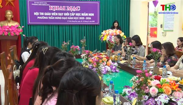 PHƯỜNG TRẦN HƯNG ĐẠO KHAI MẠC HỘI THI GIÁO VIÊN DẠY GIỎI CẤP HỌC MẦM NON, NĂM HỌC 2025 - 2026.