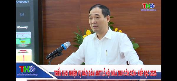 TRIỂN KHAI NHIỆM VỤ BẢO ĐẢM ANTT LỄ HỘI MÙA THU CÔN SƠN - KIẾP BẠC 2025.
