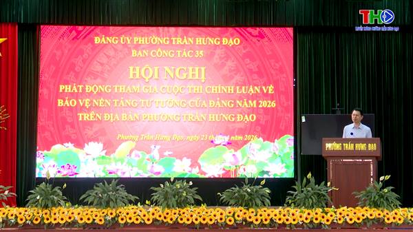 Phường Trần Hưng Đạo phát động Cuộc thi chính luận về bảo vệ nền tảng tư tưởng của Đảng năm 2026.