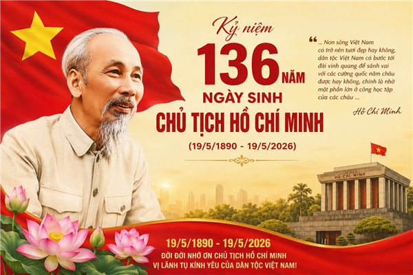 KỶ NIỆM 136 NĂM NGÀY SINH CHỦ TỊCH HỒ CHÍ MINH (19/5/1890 - 19/5/2026)