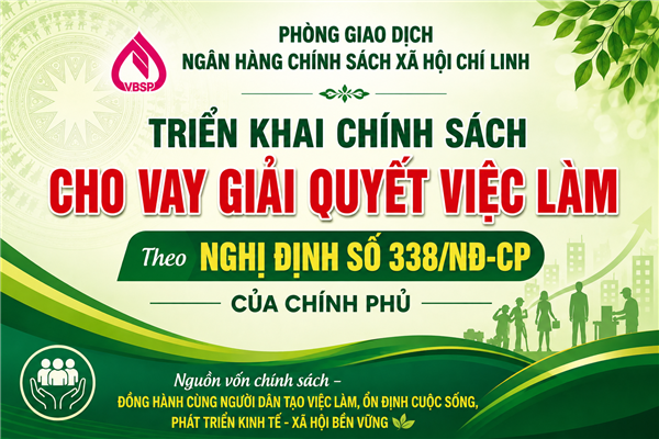 PHÒNG GIAO DỊCH NGÂN HÀNG CHÍNH SÁCH XÃ HỘI CHÍ LINH TRIỂN KHAI CHÍNH SÁCH CHO VAY GIẢI QUYẾT VIỆC LÀM THEO NGHỊ ĐỊNH SỐ 338/NĐ-CP CỦA CHÍNH PHỦ