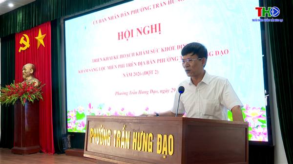 Phường Trần Hưng Đạo triển khai kế hoạch khám sức khỏe và sàng lọc miễn phí đợt 2 năm 2026 cho người dân.