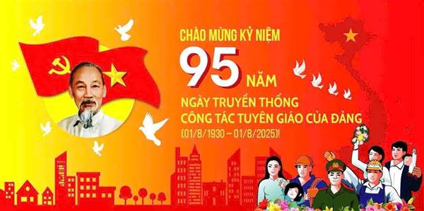 95 NĂM ĐI TRƯỚC MỞ ĐƯỜNG" . HÀNH TRÌNH BỀN BỈ, ĐỔI MỚI VÀ TRUYỀN LỬA CỦA NGÀNH TUYÊN GIÁO.
