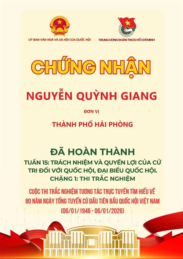 Tuổi trẻ Phường Trần LiễuTP Hải Phòng tích cực tham gia cuộc thi trách nghiệm tương tác trực tuyến tìm hiểu về 80 năm Ngày tổng tuyển cử đầu tiên bầu Quốc hội Việt Nam (06/01/1946 - 06/01/2026). Cuộc thi tuần 15 từ ngày 11/9 đến 17/9: Trách nhiệm và quyền lợi của cử tri đối với đại biểu Quốc hội, đại biểu Quốc hội.