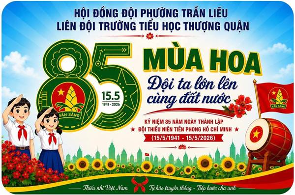 KỈ NIỆM 85 NĂM NGÀY THÀNH LẬP ĐỘI TNTP HỒ CHÍ MINH 🎉