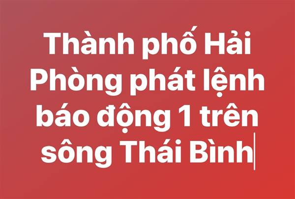 Thành phố Hải Phòng phát lệnh báo động số 1 trên hệ thống sông Thái Bình