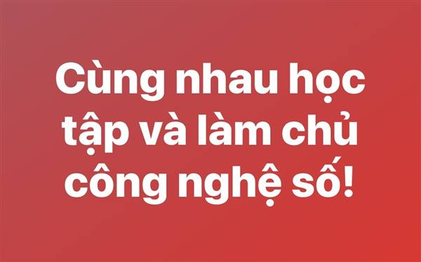 Cùng nhau học tập và làm chủ công nghệ số để xây dựng một Hải Phòng hiện đại, thông minh! 