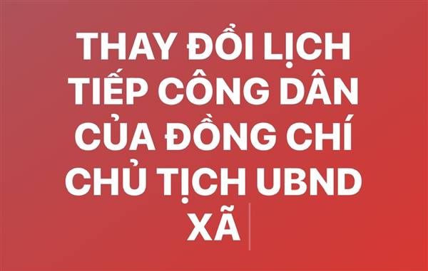 Thông báo về việc thay đổi lịch tiếp công dân của Chủ tịch UBND xã Trần Phú
