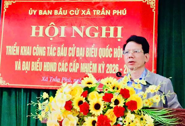 Xã Trần Phú quyết tâm tổ chức thành công cuộc bầu cử đại biểu Quốc hội khóa XVI và đại biểu HĐND các cấp nhiệm kỳ 2026 – 2031