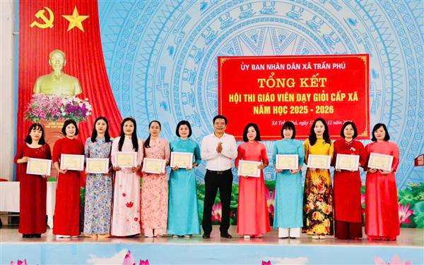 Trần Phú: tổng kết Hội thi "Hội thi Giáo viên dạy giỏi cấp xã năm học 2025 – 2026"