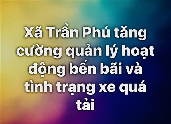 Xã Trần Phú tăng cường quản lý hoạt động bến bãi và tình trạng xe quá tải đi trên mặt đê