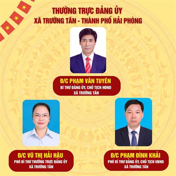 LÃNH ĐẠO ĐẢNG ỦY, HĐND, UBND, UBMTTQ XÃ TRƯỜNG TÂN, TP HẢI PHÒNG