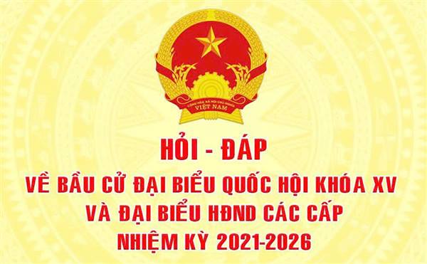 Chuyên mục: Hỏi đáp về bầu cử đại biểu Quốc hội khóa XVI và đại biểu Hội đồng nhân dân các cấp nhiệm kỳ 2026 - 2031