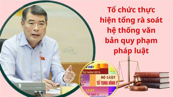 Đẩy mạnh tuyên truyền tổng rà soát hệ thống văn bản quy phạm pháp luật