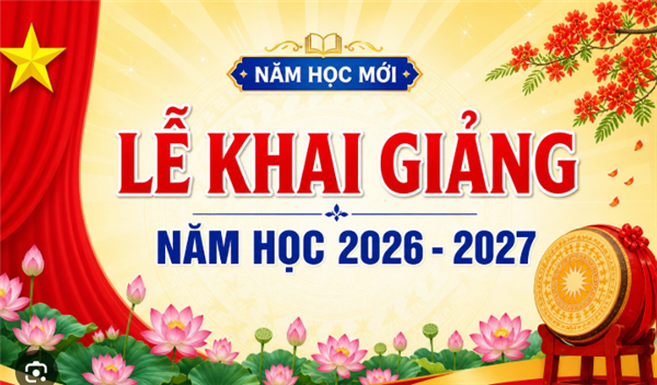 KẾ HOẠCH
Tuyên truyền và tổ chức các hoạt động
Lễ khai giảng năm học 2026 - 2027 trên địa bàn xã Tứ Kỳ