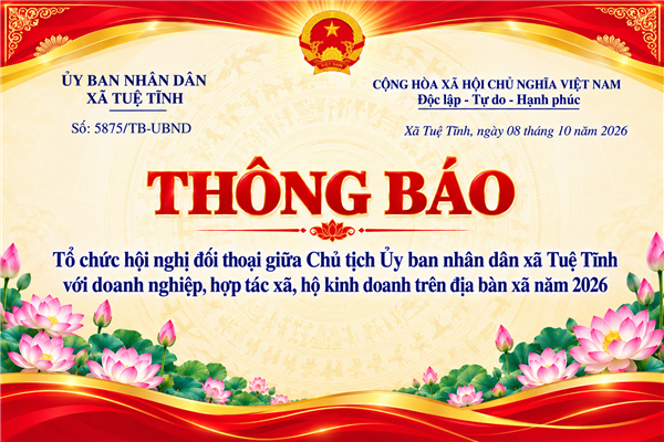 Thông báo 5875/TB-UBND, ngày 08/10/2026 Tổ chức hội nghị đối thoại giữa Chủ tịch Ủy ban nhân dân xã Tuệ Tĩnh với doanh nghiệp, hợp tác xã, hộ kinh doanh trên địa bàn xã năm 2026