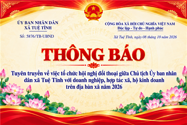 Thông báo 5876/TB-UBND, ngày 08/10/2026 về Tuyên truyền về việc tổ chức hội nghị đối thoại giữa Chủ tịch Ủy ban nhân dân xã Tuệ Tĩnh với doanh nghiệp, hợp tác xã, hộ kinh doanh trên địa bàn xã năm 2026