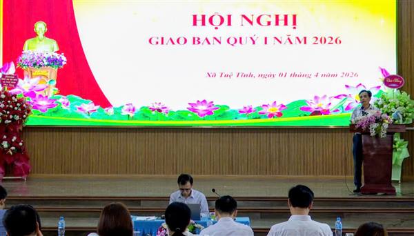 Hội nghị giao ban quý I năm 2026 tại xã Tuệ Tĩnh: Đánh giá toàn diện kết quả đạt được, triển khai nhiệm vụ trọng tâm quý II