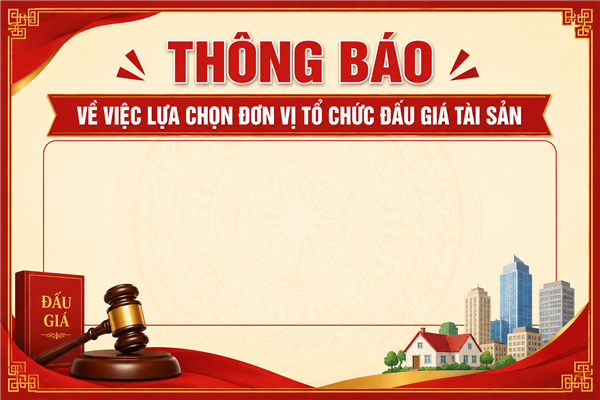 Thông báo về việc lựa chọn đơn vị tổ chức đấu giá tài sản