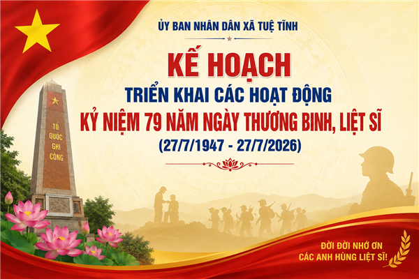 Kế hoạch Triển khai các hoạt động kỷ niệm 79 năm ngày Thương binh, liệt sĩ (27/7/1947-27/7/2026)