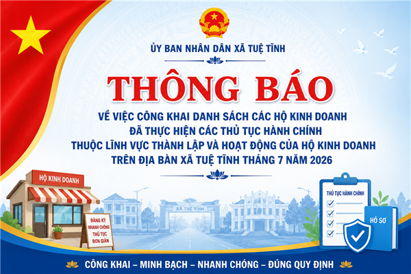 Thông báo 204/TB-UBND Về việc công khai danh sách các hộ kinh doanh đã thực hiện các thủ tục hành chính thuộc lĩnh vực thành lập và hoạt động của hộ kinh doanh trên địa bàn xã Tuệ Tĩnh tháng 7 năm 2026