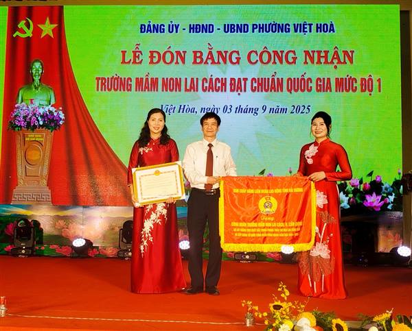 Phường Việt Hoà tổ chức Lễ đón bằng công nhận Trường Mầm non Lai Cách đạt chuẩn Quốc gia mức độ 1