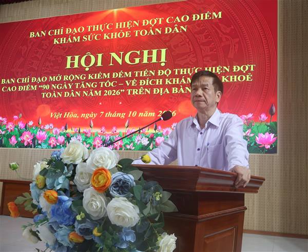 HỘI NGHỊ BAN CHỈ ĐẠO MỞ RỘNG KIỂM ĐẾM TIẾN ĐỘ THỰC HIỆN ĐỢT CAO ĐIỂM “90 NGÀY TĂNG TỐC - VỀ ĐÍCH KHÁM SỨC KHỎE TOÀN DÂN NĂM 2026”