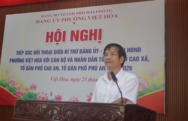 Bí thư Đảng ủy , Chủ tịch HĐND phường Việt Hòa tiếp xúc đối thoại với nhân dân Tổ dân phố Cao Xá, Cao An, Phú An