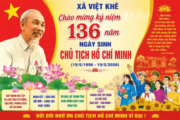 XÃ VIỆT KHÊ CHÀO MỪNG KỶ NIỆM 136 NĂM NGÀY SINH CHỦ TỊCH HỒ CHÍ MINH VĨ ĐẠI (19/5/1890 – 19/5/2026)