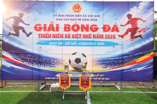 KHAI MẠC GIẢI BÓNG ĐÁ THIẾU NIÊN HÈ XÃ VIỆT KHÊ NĂM 2026
