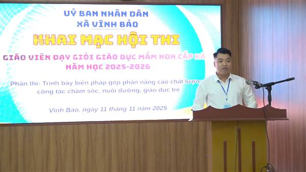 Uỷ ban nhân dân xã Vĩnh Bảo khai mạc hội thi giáo viên dạy giỏi giáo dục mầm non năm học 2025 – 2026