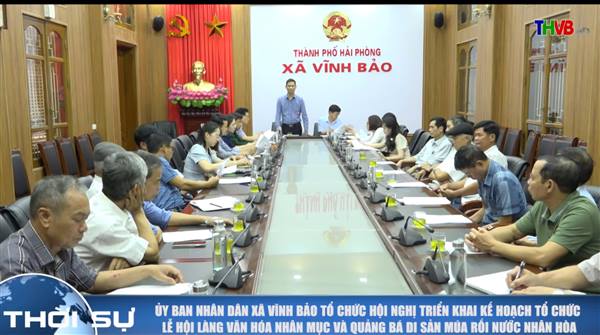 ỦY BAN NHÂN DÂN XÃ VĨNH BẢO TỔ CHỨC HỘI NGHỊ TRIỂN KHAI KẾ HOẠCH TỔ CHỨC LỄ HỘI LÀNG VĂN HÓA NHÂN MỤC VÀ QUẢNG BÁ DI SẢN VĂN HÓA PHI VẬT THỂ "MÚA RỐI NƯỚC" NHÂN HÒA