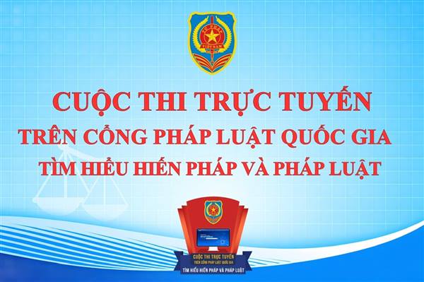 Lan toả Cuộc thi trực tuyến trên Cổng Pháp luật quốc gia tìm hiểu Hiến pháp và pháp luật