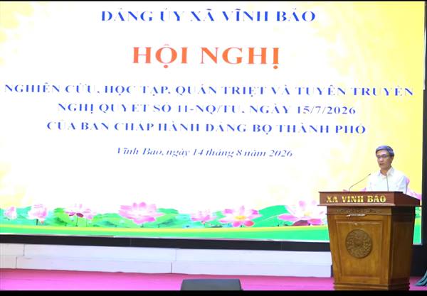 Xã Vĩnh Bảo tổ chức Hội nghị nghiên cứu, học tập, quán triệt và tuyên truyền Nghị quyết số 11-NQ/TU, ngày 15/7/2026 của Ban Chấp hành Đảng bộ thành phố; Kế hoạch số 79-KH/ĐU, ngày 12/8/2026 của Ban Thường vụ Đảng ủy về Tổ chức
Hội nghị bồi dưỡng, tập huấn lý luận chính trị hè năm 2026 cho đội ngũ cán bộ quản
lý, giáo viên các trường mầm non, tiểu học, trung học cơ sở trên địa bàn xã Vĩnh Bảo