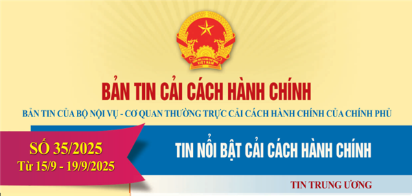Bản tin điện tử cải cách hành chính số 35/2025, từ ngày 15/09/2025 đến ngày 19/09/2025